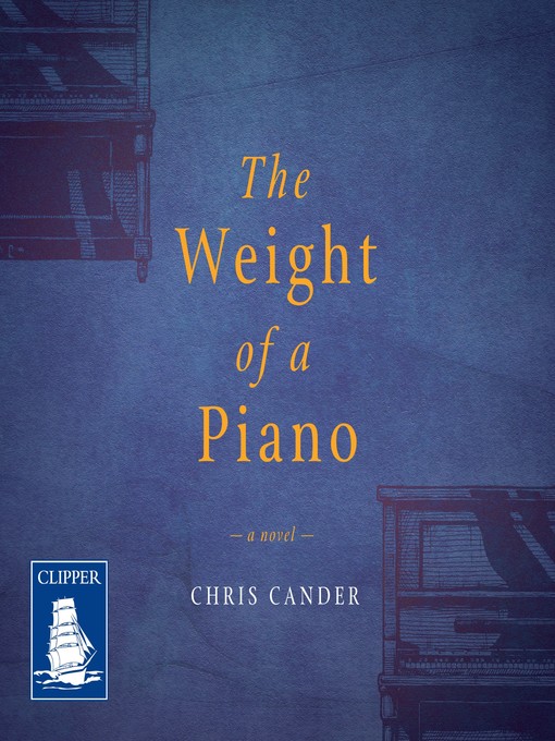 Title details for The Weight of a Piano by Chris Cander - Available